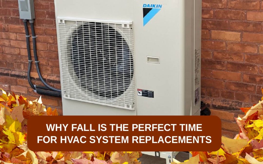 Why Fall is the Perfect Time to Replace Your HVAC Systems 